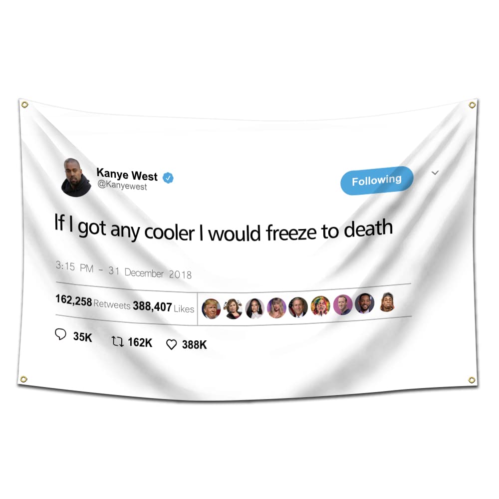 ENMOON Kanye West Flag Tweet If I got Any Cooler I Would Freeze to Death Banner Flag (3x5ft