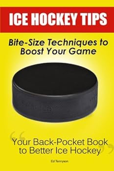 Paperback Ice Hockey Tips: Bite-Size Techniques to Boost Your Game Book