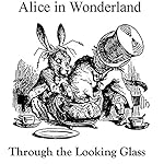Cover of Alice in Wonderland and Through the Looking Glass