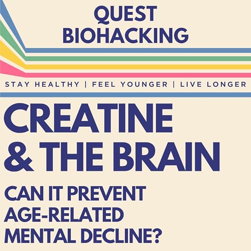 Creatine & The Brain: Can It Prevent Age-Related Mental Decline and Enhance Cognitive Function?