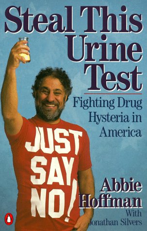 Steal This Urine Test: Fighting Drug Hysteria in America