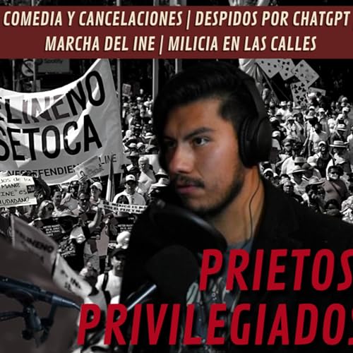 Cap #8 La comedia y la cancelaci&oacute;n | Despidos por ChatGPT | Marcha del INE | Milicia en las calles