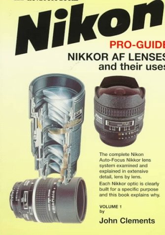 Nikon Pro-Guide: Nikkor Af Lenses and Their Uses
