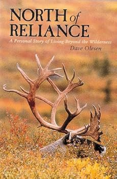 Paperback North of Reliance: A Personal Story of Living Beyond the Wilderness Book