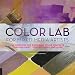 Color Lab for Mixed-Media Artists: 52 Exercises for Exploring Color Concepts through Paint, Collage, Paper, and More (Lab Series)