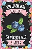 Ein Leben Ohne Blaubeere Ist Möglich Aber Sinnlos: Lustiges Blaubeere-Notizbuch - Blaubeere Tagebuch - 110 Seiten - 6 x 9 Zoll - Journal für Blaubeere liebhaber