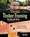 Timber Framing for the Rest of Us: A Guide to Contemporary Post and Beam Construction (Mother Earth News Wiser Living Series)