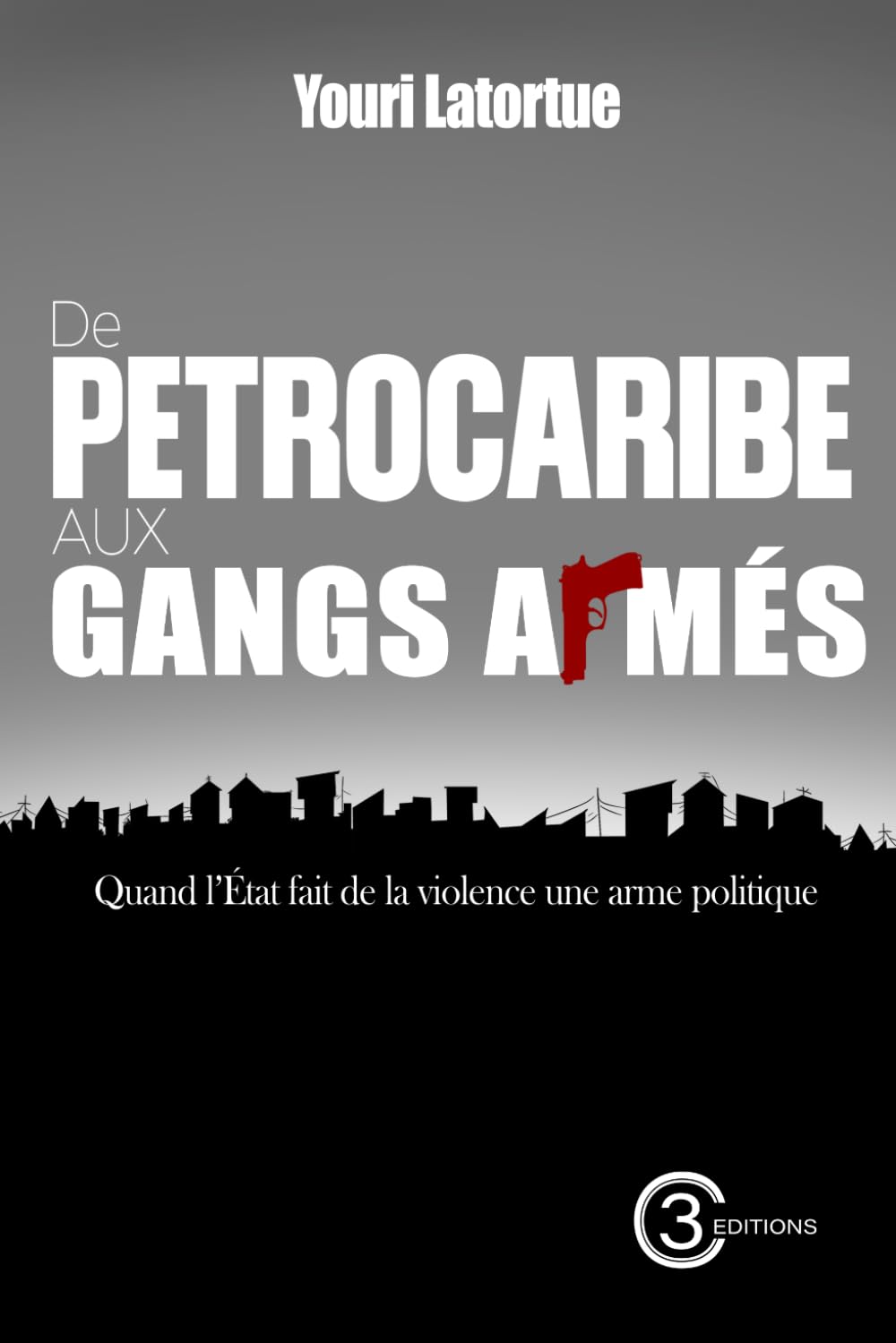 De PetroCaribe aux gangs armés Quand l’État fait de la violence une arme politique : Anatomie d’une crise haïtienne