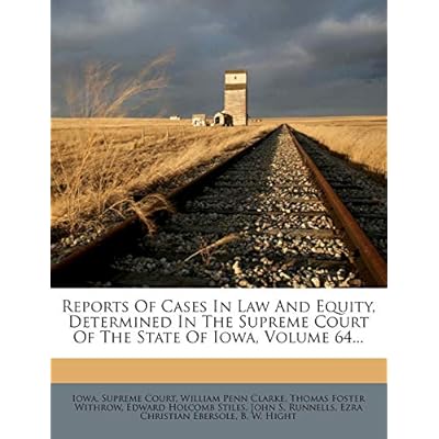 Reports of Cases in Law and Equity, Determined in the Supreme Court of the State of Iowa, Volume 64...