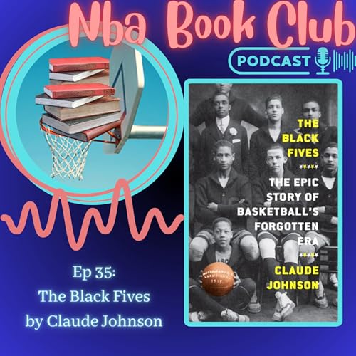 NBA Book Club ep 35 : The Black Fives by Claude Johnson