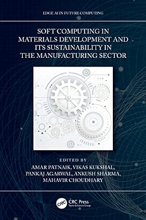 Soft Computing in Materials Development and its Sustainability in the Manufacturing Sector Soft Computing in Materials Development and its Sustainability in the Manufacturing Sector book cover