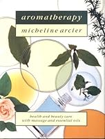 Aromatherapy: Health and Beauty Care with Massage and Essentia Oils 0600568210 Book Cover