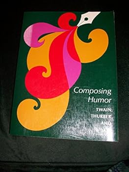 Paperback Composing humor: Twain, Thurber, and you (Domains in language and composition) Book