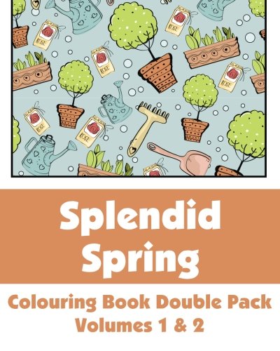 H.R. Wallace PublishingSplendid Spring Colouring Book Double Pack (Volumes 1 & 2) (Art-Filled Fun Colouring Books)