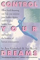 Control Your Dreams: How Lucid Dreaming Can Help You Uncover Your Hidden Desires, Confront Your Hidden Fears, and Explore the Frontiers of Human Consciousness 0061092444 Book Cover
