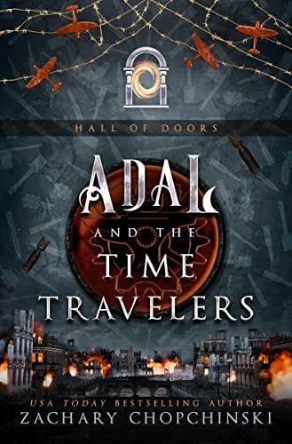 Adal and The Time Travelers: A Time Hopping Portal Adventure (The...
