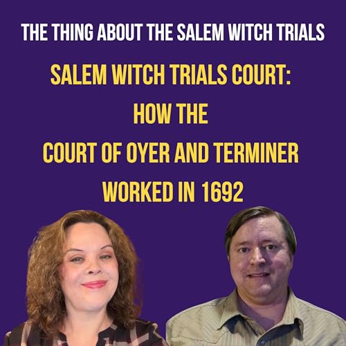 Salem Witch Trials Court: How the Court of Oyer and Terminer Worked in 1692