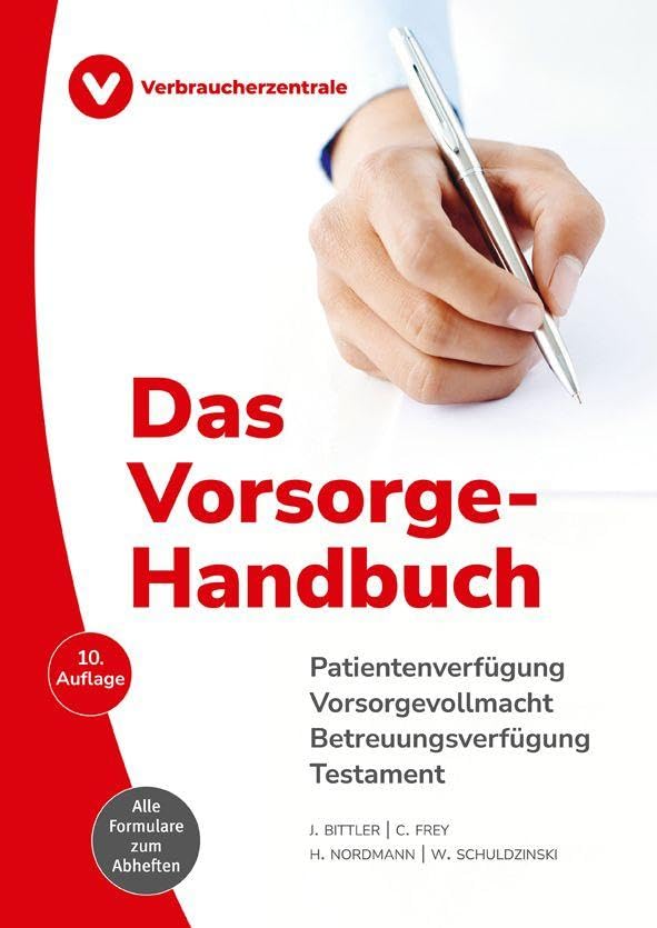 Das Vorsorge-Handbuch: Patientenverfügung, Vorsorgevollmacht, Digitaler Nachlass, Betreuungsverfügung, Testament