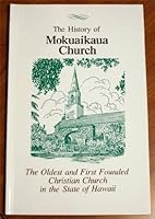 The History of Mokuaikaua Church: The Oldest and First Founded Christian Church in the State of Hawaii B000F6NOXY Book Cover