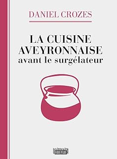 La cuisine aveyronnaise avant le surgélateur