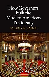 How Governors Built the Modern American Presidency (Haney Foundation Series) (English Edition)
