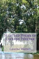 Selected Poems of Laverne Werner 1494934191 Book Cover