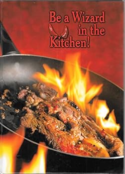 Unknown Binding Be a Wizard in the Kitchen! Book