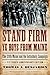 Stand Firm Ye Boys from Maine: The 20th Maine and the Gettysburg Campaign