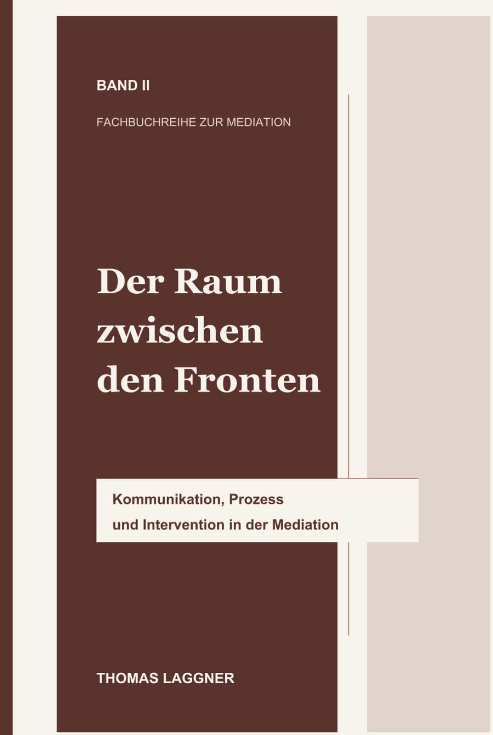 Der Raum zwischen den Fronten: Kommunikation, Prozess und Intervention in der Mediation