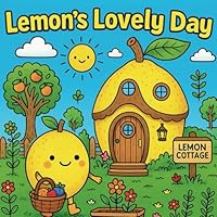 Lemon’s Lovely Day: A Whimsical Coloring Adventure Through Lemon Lan B0F63YWGP5 Book Cover