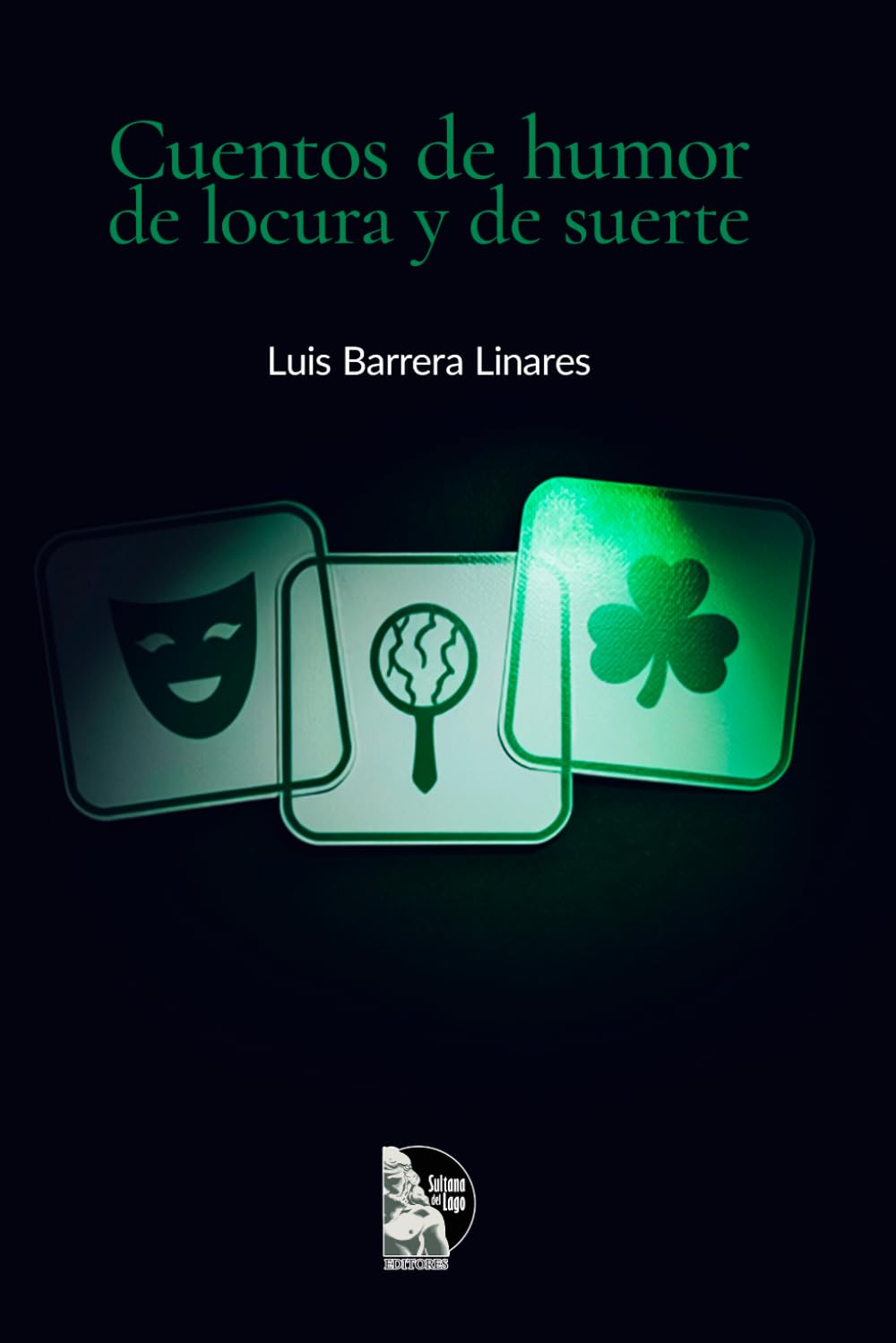 Cuentos de humor de locura y de suerte: Cuentos de Luis Barrera Linares — narrativa venezolana de humor negro, locura y azar desde Caracas hasta el Caracazo, reeditados por Sultana del Lago Editores