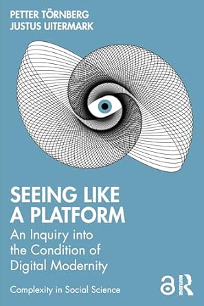 Seeing Like a Platform: An Inquiry into the Condition of Digital Modernity-Wow! eBook