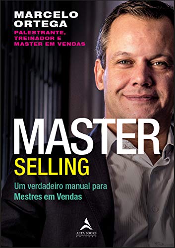 Master selling: um verdadeiro manual para mestres em vendas