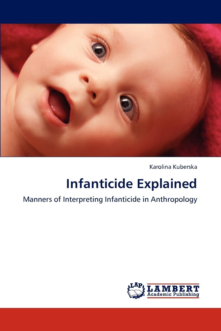Infanticide Explained: Manners of Interpreting Infanticide in Anthropology