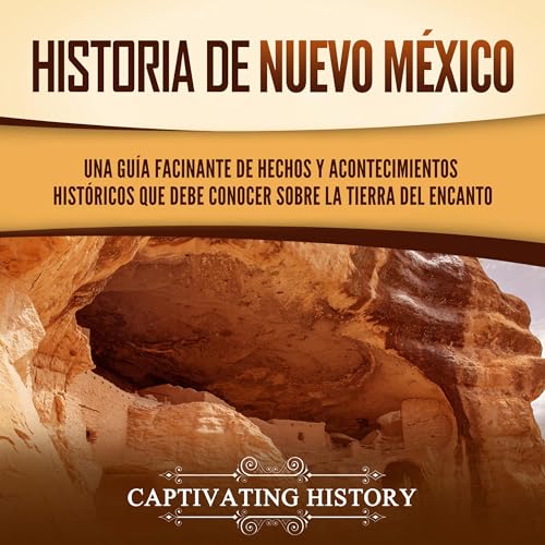 Historia de Nuevo M&amp;eacute;xico [History of New Mexico] | Captivating History episode artwork