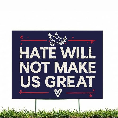 "Hate Will Not Make Us Great" Political Yard Sign with Metal H-Stake - Anti Racism Peace Dove Protest Lawn Sign - Navy Blue Outdoor Decor - 17x12 Inches One Side Print