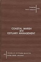 Coastal Marsh and Estuary Management; Proceedings Second Symposium, 1972 B001VNWCJ2 Book Cover