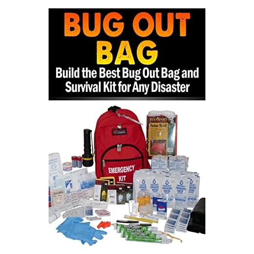 Bug Out Bag: Build the Best Bug Out Bag and Survival Kit for Any Disaster