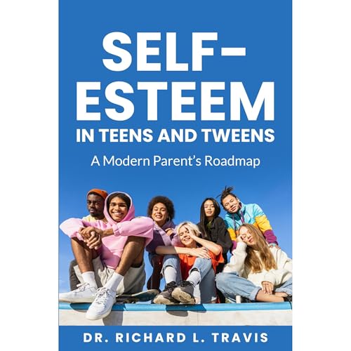 Self Esteem in Teens and Tweens [Written by Dr Richard L Travis] episode artwork