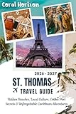 ST. THOMAS VIRGIN ISLANDS TRAVEL GUIDE 2026 – 2027: Hidden Beaches, Local Culture, Cruise Port Secrets & Unforgettable Caribbean Adventures