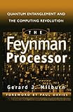 The Feynman Processor : Quantum Entanglement and the Computing Revolution (Helix Books Series)