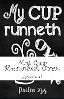 My Cup Runneth Over 1534881859 Book Cover
