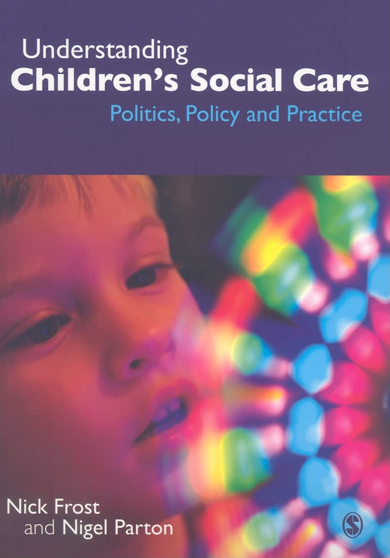 Understanding Children's Social Care: Politics, Policy And Practice