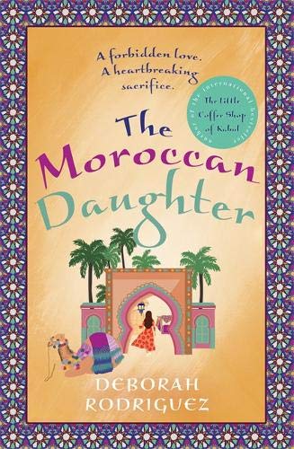Sphere The Moroccan Daughter: from the internationally bestselling author of The Little Coffee Shop of Kabul
