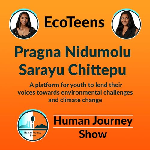 Human Journey Show, EcoTeens with Pragna Nidumolu & Sarayu Chittepu