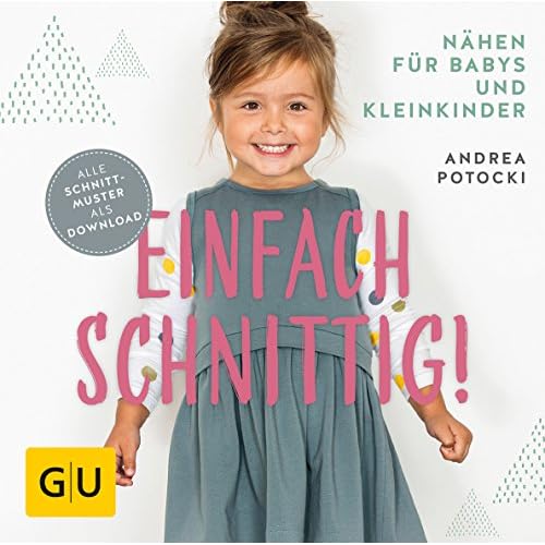 Einfach schnittig: Nähen für Babys und Kleinkinder (GU Kreativ Spezial)