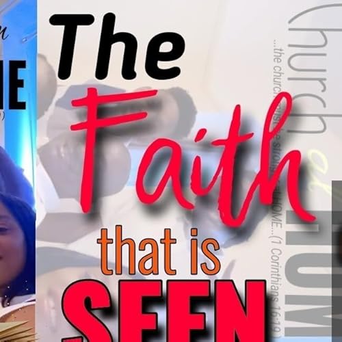 When faith is SEEN - Part 1