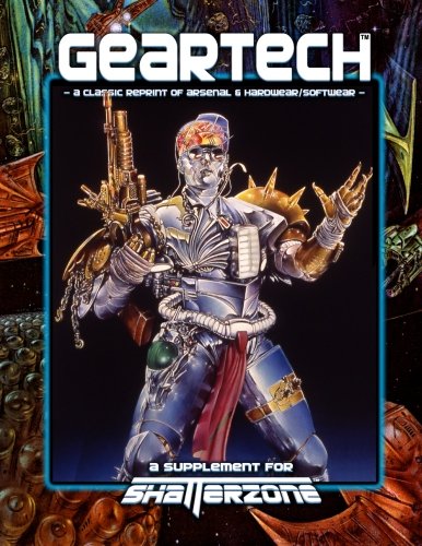 GearTech (Classic Reprint of Arsenal & Hardwear/Softwear): A Supplement for Shatterzone Paperback