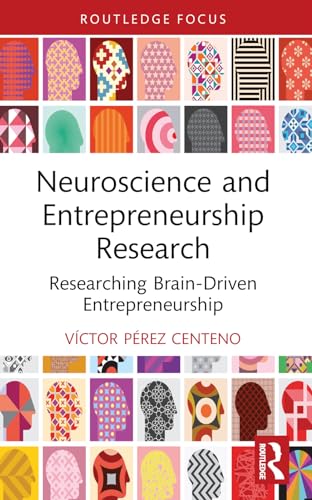Neuroscience and Entrepreneurship Research (Routledge Focus on Business and Management)
