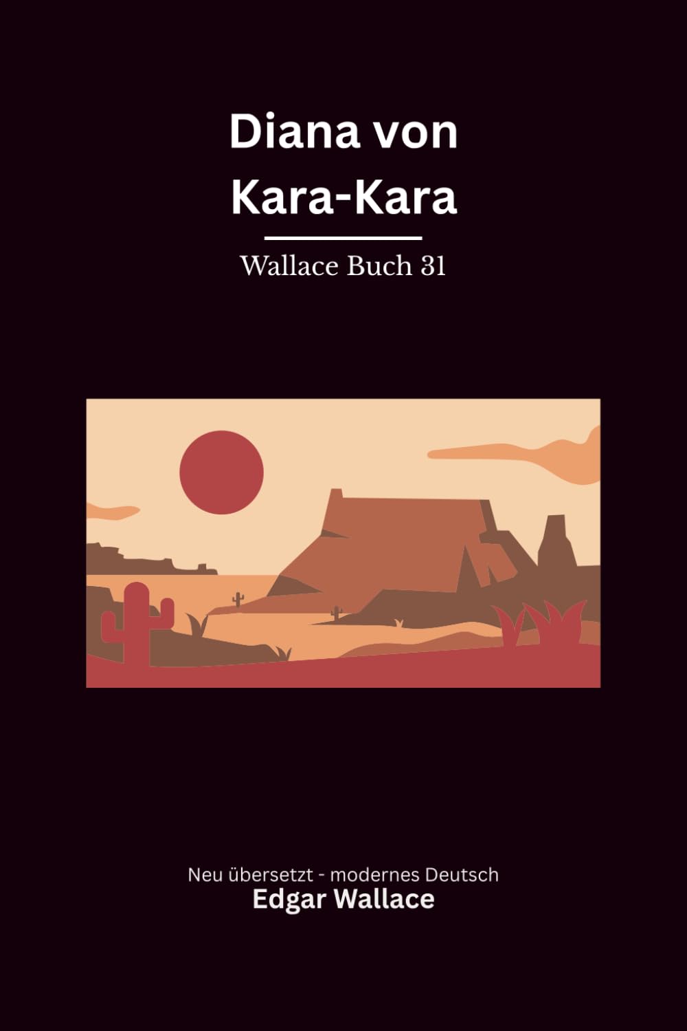 Diana von Kara-Kara: Ein ungewöhnlicher Edgar-Wallace-Roman um eine australische Erbin, Betrug und gefährliche Verwechslungen, modern neu übersetzt